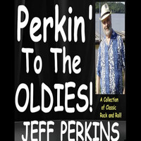 Perkin' to the Oldies (A Collection of Classic Rock & Roll)