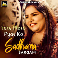 Tere Mere Pyar Ko Sadhna Sargam