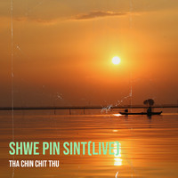 Shwe Pin Sint(Live)