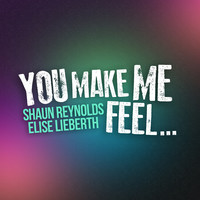 You Make Me Feel... (feat. Shaun Reynolds)