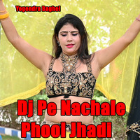 Dj Pe Nachale Phool Jhadi