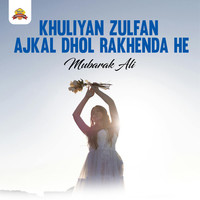 Khuliyan Zulfan Ajkal Dhol Rakhenda He