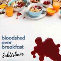 Bloodshed over Breakfast