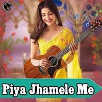 Piya Jhamele Me