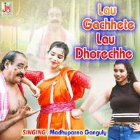 Lau Gachhete Lau Dhorechhe