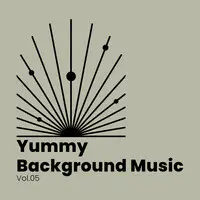 Yummy Background Music, Vol. 05