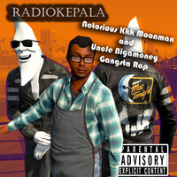 Notorious Kkk Moonman and Uncle Nigamoney Gangsta Rap