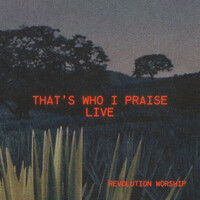 That's Who I Praise Live