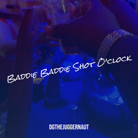 Baddie Baddie Shot O’clock