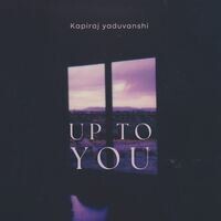 UP TO YOU