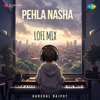 Pehla Nasha - LoFi Mix