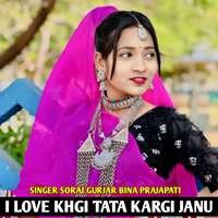 I LOVE KHGI TATA KARGI JANU