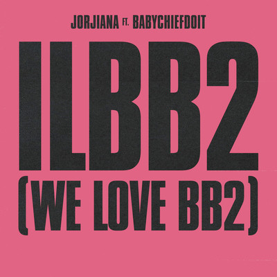 ILBB2 (We love BB2) [feat. BabyChiefDoit]