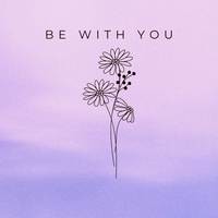 Be With You