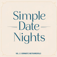 Simple Date Nights, Vol. 2 (Romantic Instrumentals)