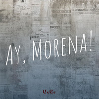 Ay, Morena!