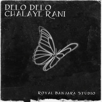 DELO DELO CHALAYE RANI