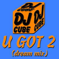 U Got 2 (Dream Mix)