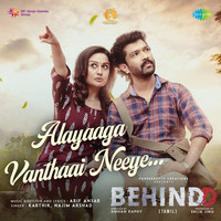 Alayaaga Vanthaai Neeye (From "BEHINDD") (Tamil)