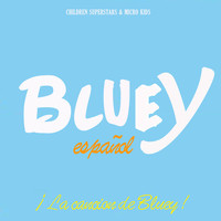 Bluey Español: ¡La Canción De Bluey!