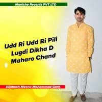 Udd Ri Udd Ri Pili Lugdi Dikha D Maharo Chand