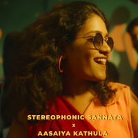 Stereophonic Sannata X Aasaiya Kaathula