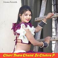 Chori Thara Chand Sa Chehra P