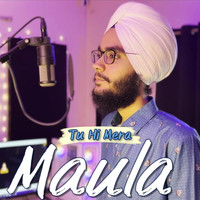 Tu Hi Mera Maula