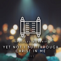 Yet Not I but Through Christ in Me (Live)