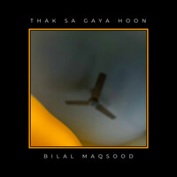 Thak Sa Gaya Hoon