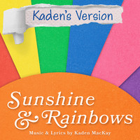 Sunshine & Rainbows (Kaden's Version)