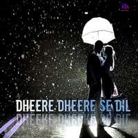 Dheere Dheere Se Dil