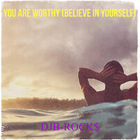 You Are Worthy (Believe in Yourself)