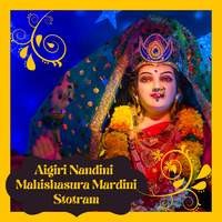 Aigiri Nandini - Mahishasura Mardini Stotram