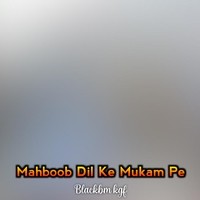 Mahboob Dil Ke Mukam Pe