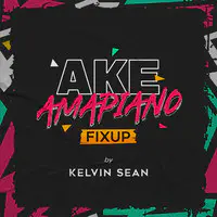 Ake Amapiano Fixup