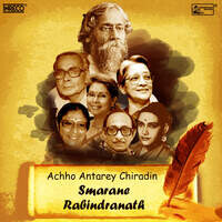 Achho Antarey Chiradin - Smarane Rabindranath