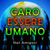 Caro Essere Umano