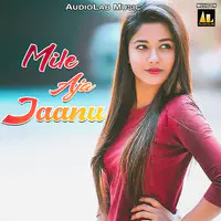 Mile Aja Jaanu