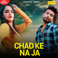 Chad Ke Na Ja