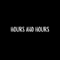 Hours and Hours