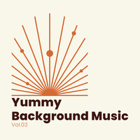 Yummy Background Music, Vol. 3