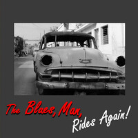 The Blues, Man, Rides Again!