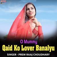 O Mummy Qaid Ko Lover Banalyu