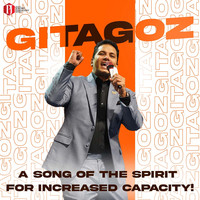 Gitagoz (A Song of the Spirit for Increased Capacity)