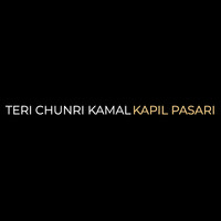 Teri Chunri Kamal