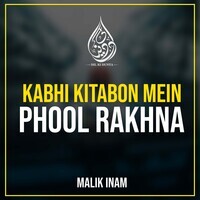 Kabhi Kitabon Mein Phool Rakhna