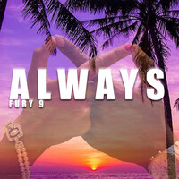 Always Song Download: Play & Listen Always all MP3 Song by Fury 9 @Gaana