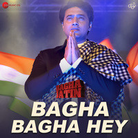 Bagha Bagha Hey (From "Bagha Jatin - Hindi")