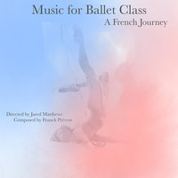 Music for Ballet Class - A French Journey